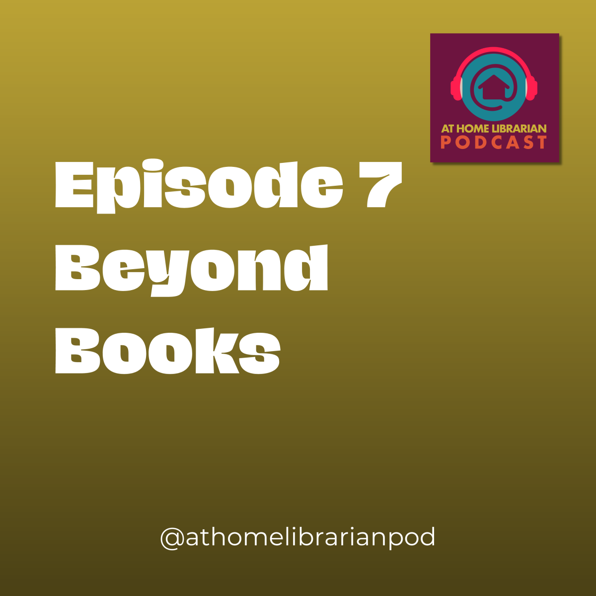 Episode 7: Beyond Books