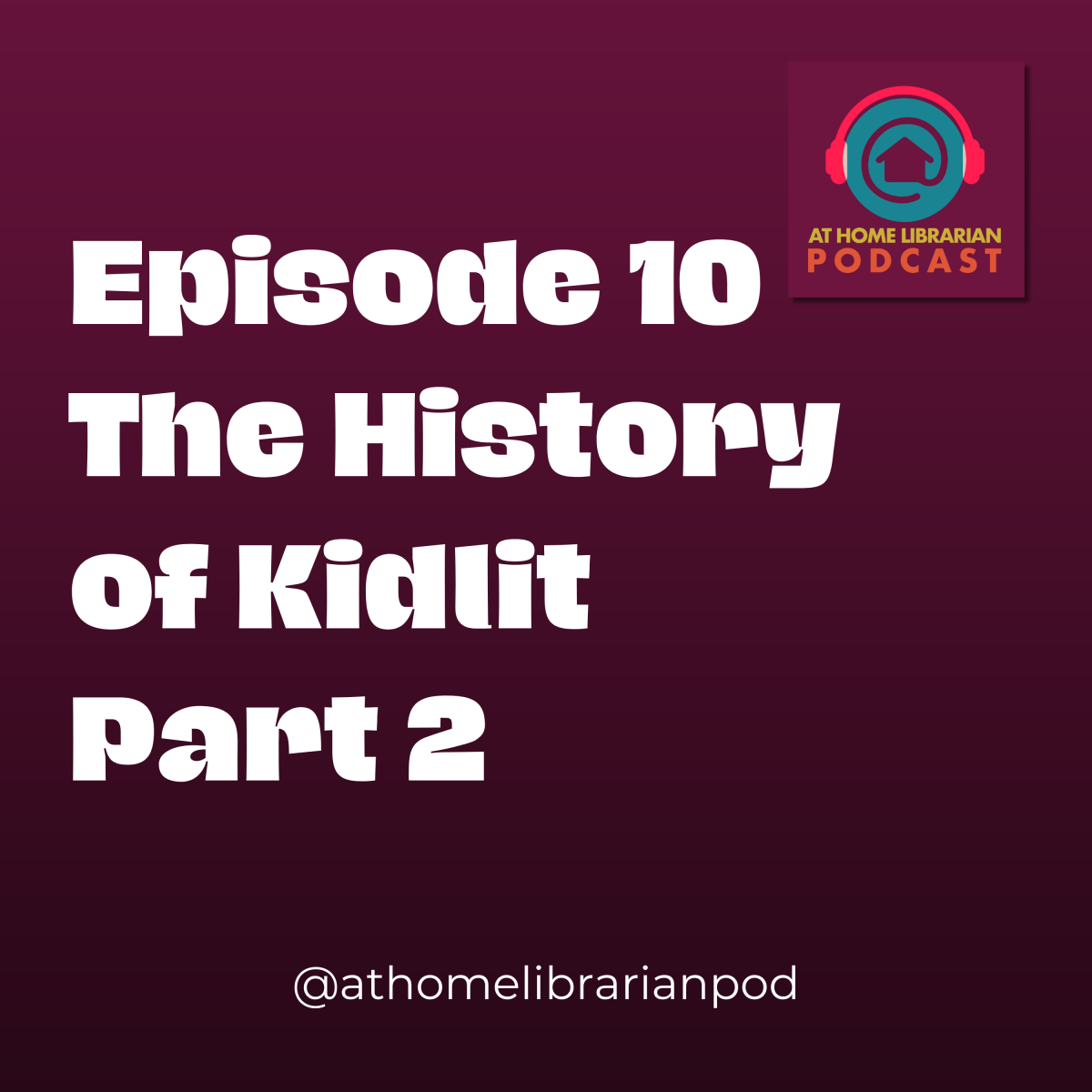Episode 10: History of Kidlit Part 2